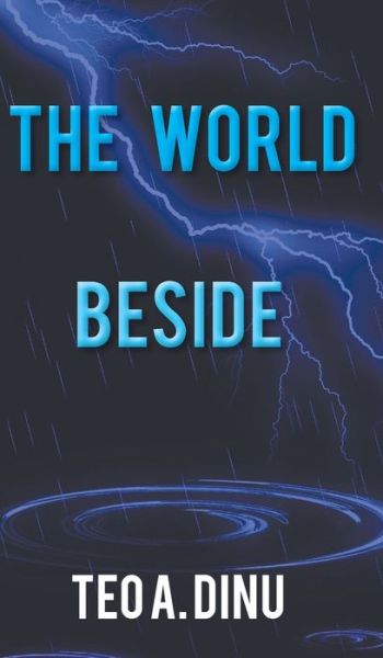 The World Beside - Teo A. Dinu - Books - New Generation Publishing - 9781803691985 - January 11, 2022