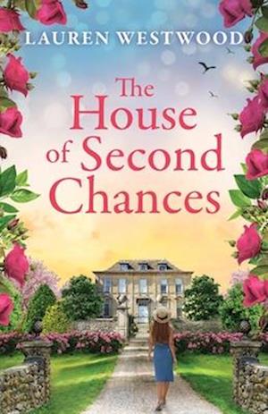 Cover for Lauren Westwood · The House of Second Chances: Discover a spellbinding historical mystery from Lauren Westwood for 2025 - Secrets and Love (Paperback Book) (2025)