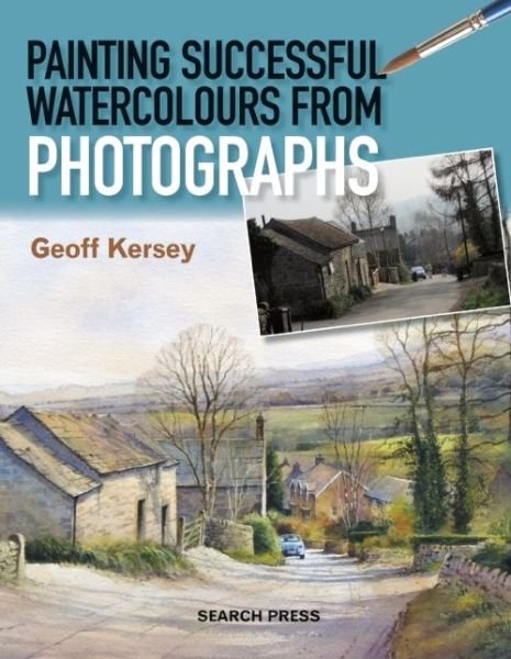 Cover for Geoff Kersey · Painting Successful Watercolours from Photographs (Paperback Bog) (2014)