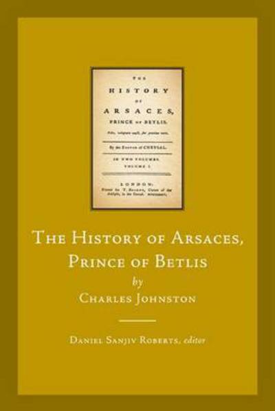 Cover for Charles Johnstone · The History of Arsaces, Prince of Betlis - Early Irish Fiction, c.1680-1820 (Hardcover Book) [Revised edition] (2014)