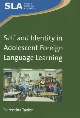 Cover for Florentina Taylor · Self and Identity in Adolescent Foreign Language Learning - Second Language Acquisition (Paperback Book) (2013)