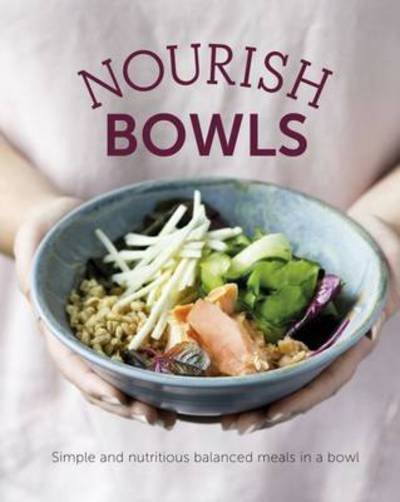 Cover for Quadrille · Nourish Bowls: Simple and nutritious balanced meals in a bowl (Hardcover bog) (2017)