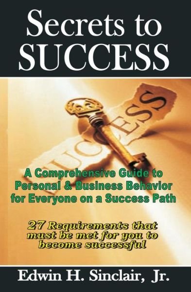 Cover for Edwin H. Sinclair Jr. · Secrets to Success: 27 Requirements to Becoming Successful (Taschenbuch) (2008)