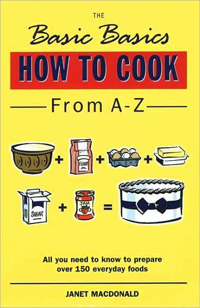 Cover for Janet MacDonald · The Basic Basics How to Cook from A-Z - The Basic Basics Series (Taschenbuch) (1998)