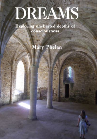 Cover for Mary Phelan · Dreams: Exploring uncharted depths of consciousness (Pocketbok) (2020)