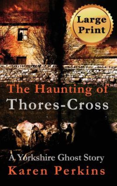 Cover for Karen Perkins · The Haunting of Thores-Cross : A Yorkshire Ghost Story (Gebundenes Buch) (2018)