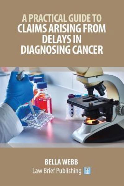 Cover for Bella Webb · A Practical Guide to Claims Arising from Delays in Diagnosing Cancer (Pocketbok) (2018)