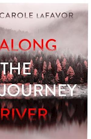 Cover for Carole Lafavor · Along the Journey River: A Mystery (Paperback Book) (2022)