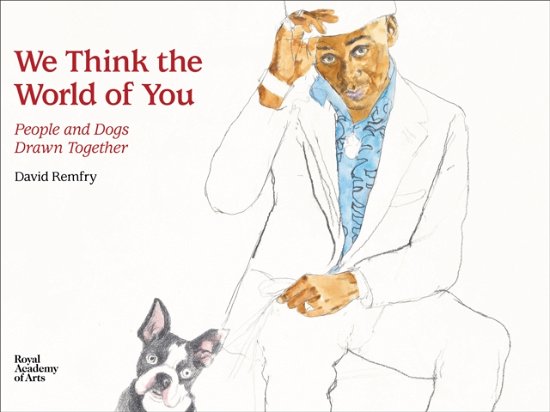 Cover for David Remfry · We Think the World of You: People and Dogs Drawn Together (Gebundenes Buch) [2 New edition] (2023)