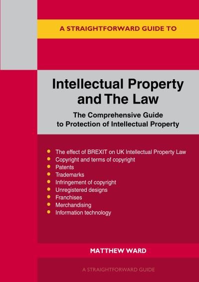 Cover for Matthew Ward · Intellectual Property and the Law: The Comprehensive Guide to Protection of Intellectual Property (Pocketbok) (2021)