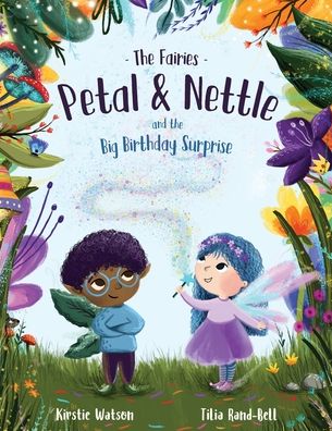 The Fairies - Petal & Nettle and the Big Birthday Surprise - Kirstie Watson - Książki - Telltale Tots Publishing - 9781916254985 - 11 czerwca 2021