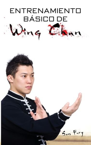 Cover for Sam Fury · Entrenamiento Basico de Wing Chun (Inbunden Bok) (2021)