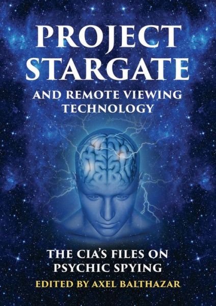 Cover for Axel Balthazar · Project Stargate and Remote Viewing Technology: The CIA's Files on Psychic Spying (Paperback Book) (2018)