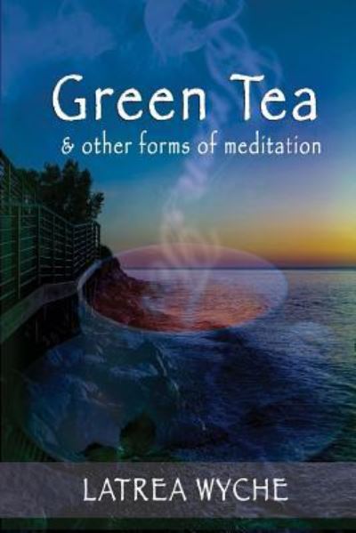 Cover for Iris M Williams · Green Tea and Other Forms of Meditation (Paperback Book) (2017)