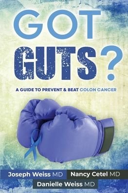 Cover for Joseph Weiss · Got Guts! A Guide to Prevent and Beat Colon Cancer (Paperback Bog) (2020)