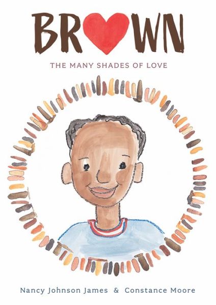 Brown: The Many Shades of Love - Nancy Johnson James - Books - Cameron & Company Inc - 9781944903985 - September 15, 2020