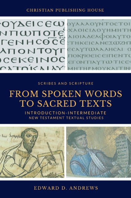 From Spoken Words to Sacred Texts - Edward D Andrews - Books - Christian Publishing House - 9781949586985 - February 21, 2020