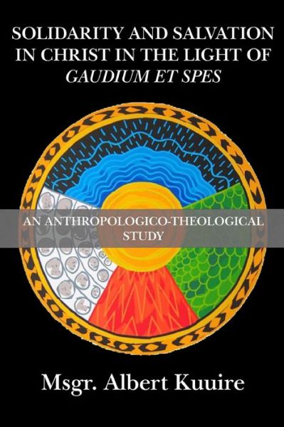 Cover for Albert Kuuire · Solidarity and Salvation in Christ in the Light of Gaudium et Spes: An Anthropologico-Theological Study (Pocketbok) (2020)