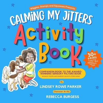 Cover for Lindsey Rowe Parker · Calming My Jitters Activity Book: Companion Book to the Award-Winning Picture Book: Wiggles, Stomps, and Squeezes Calm My Jitters Down - Calming My Jitters (Paperback Book) (2023)