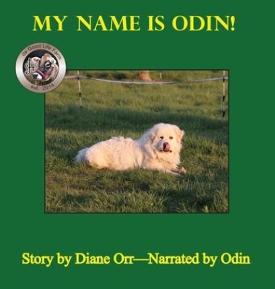 My Name is Odin - Diane Orr - Books - Pen It! Publications, LLC - 9781952894985 - May 22, 2020