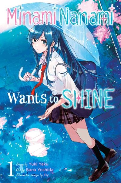 Cover for Yuki Yaku · Nanami Minami Wants to Shine, Vol. 1 - MINAMI NANAMI WANTS TO SHINE GN (Paperback Book) (2022)