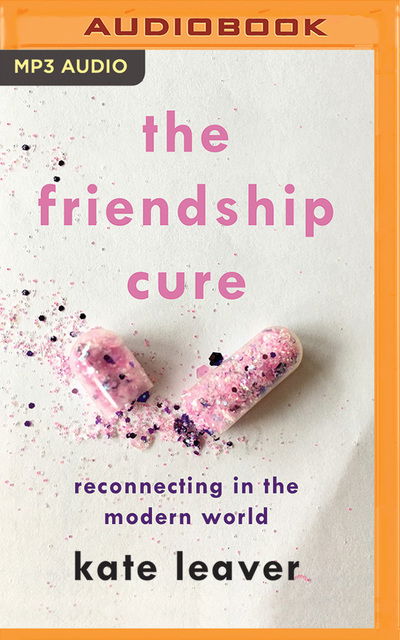 Cover for Kate Leaver · Friendship Cure the (Audiobook (CD)) (2019)