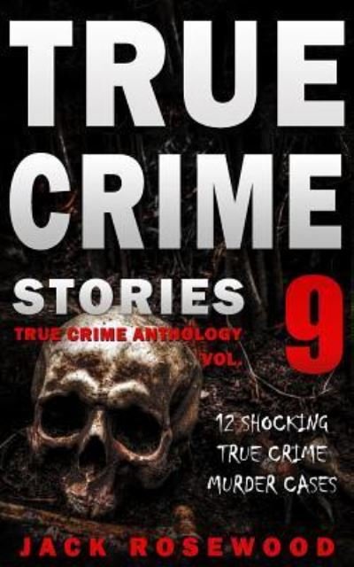 Cover for Jack Rosewood · True Crime Stories Volume 9 (Paperback Bog) (2018)
