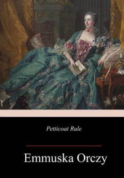 Cover for Emma Orczy · Petticoat Rule (Paperback Book) (2018)