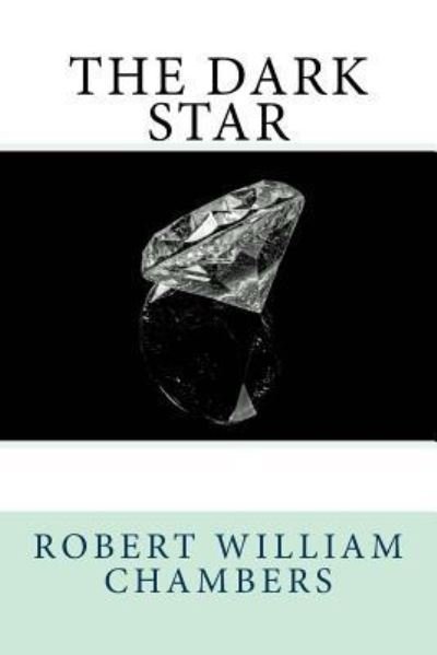 Cover for Robert W Chambers · The Dark Star (Paperback Book) (2018)