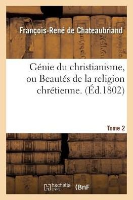 Cover for Francois-Rene de Chateaubriand · Genie Du Christianisme, Ou Beautes de la Religion Chretienne. Tome 2 (Taschenbuch) (2016)