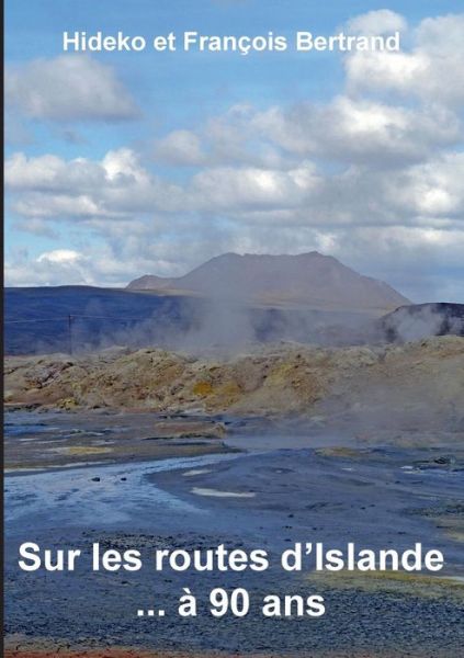 Cover for Hideko et François Bertrand · Sur Les Routes D'islande ... À 90 Ans (Paperback Book) [French edition] (2014)