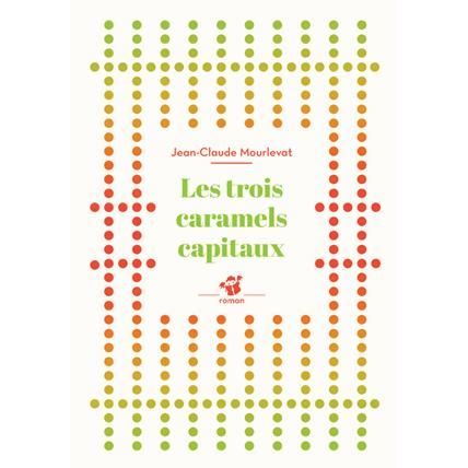 Cover for Jean-Claude Mourlevat · Les trois caramels capitaux (Paperback Book) (2015)