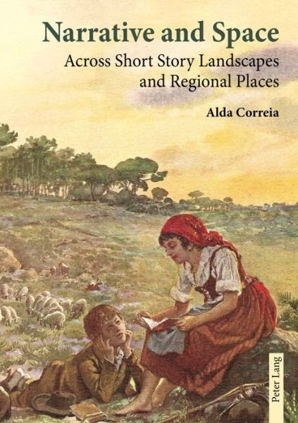 Cover for Alda Correia · Narrative and Space: Across Short Story Landscapes and Regional Places (Pocketbok) [New edition] (2017)