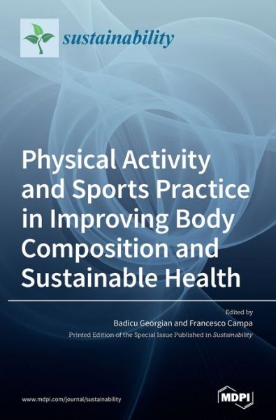 Cover for Badicu Georgian · Physical Activity and Sports Practice in Improving Body Composition and Sustainable Health (Hardcover Book) (2021)