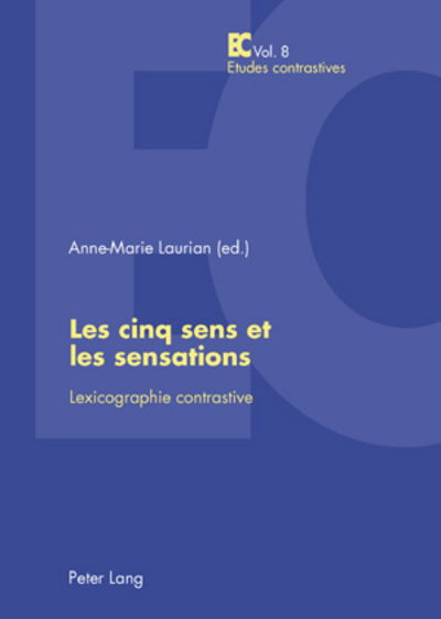 Cover for Les Cinq Sens Et Les Sensations: Lexicographie Contrastive - Etudes Contrastives / Contrastive Studies (Paperback Book) (2007)
