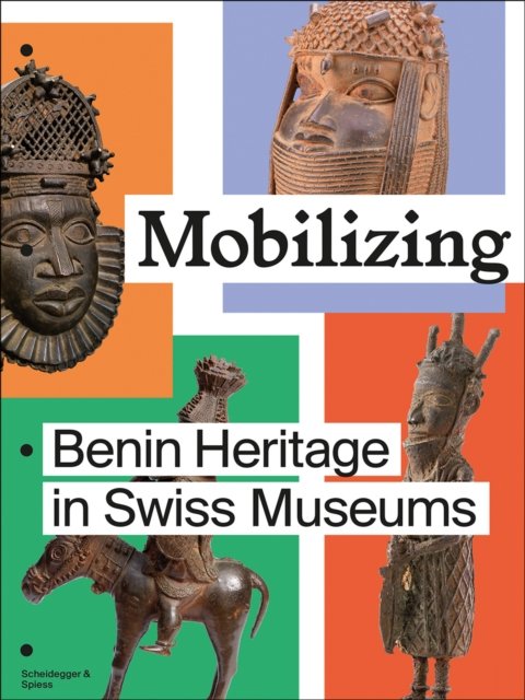 Cover for Mobilizing: Benin Heritage in Swiss Museums (Paperback Book) (2024)