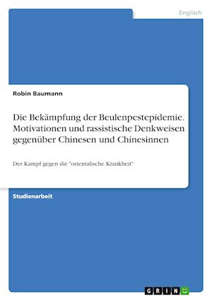 Cover for Robin Baumann · Die Bekampfung der Beulenpestepidemie. Motivationen und rassistische Denkweisen gegenuber Chinesen und Chinesinnen (Paperback Book) (2021)