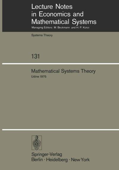 Cover for G Marchesini · Mathematical Systems Theory: Proceedings of the International Symposium Udine, Italy, June 16-27, 1975 - Lecture Notes in Economics and Mathematical Systems (Paperback Book) [Softcover reprint of the original 1st ed. 1976 edition] (1976)