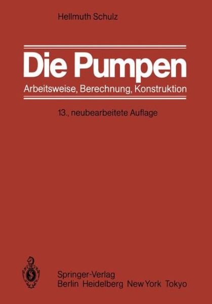 Cover for Hellmuth Schulz · Die Pumpen (Paperback Book) [13., Neubearb. Aufl. 1977. Nachdruck edition] (1977)