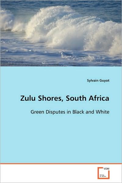 Cover for Sylvain Guyot · Zulu Shores, South Africa: Green Disputes in Black and White (Paperback Bog) (2008)
