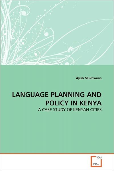 Cover for Ayub Mukhwana · Language Planning and Policy in Kenya: a Case Study of Kenyan Cities (Pocketbok) (2010)