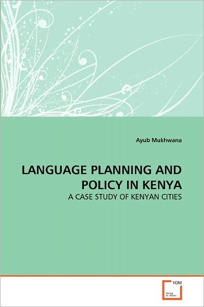 Cover for Ayub Mukhwana · Language Planning and Policy in Kenya: a Case Study of Kenyan Cities (Taschenbuch) (2010)