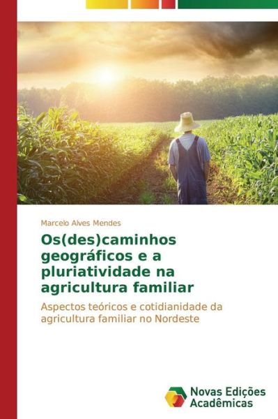 Cover for Alves Mendes Marcelo · Os (Des)caminhos Geograficos E a Pluriatividade Na Agricultura Familiar (Paperback Book) [Portuguese edition] (2014)