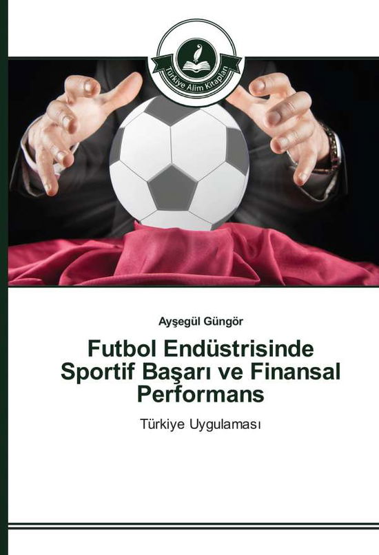 Cover for Güngör · Futbol Endüstrisinde Sportif Bas (Book)