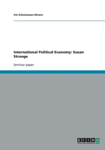 Cover for Iris Schoenauer-Alvaro · International Political Economy: Susan Strange (Paperback Book) (2008)