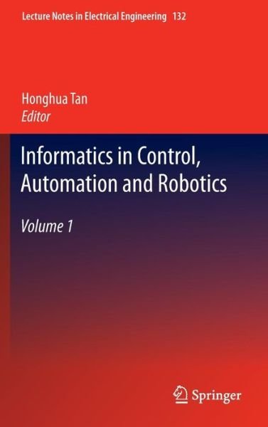 Honghua Tan · Informatics in Control, Automation and Robotics: Volume 1 - Lecture Notes in Electrical Engineering (Hardcover Book) [2011 edition] (2011)