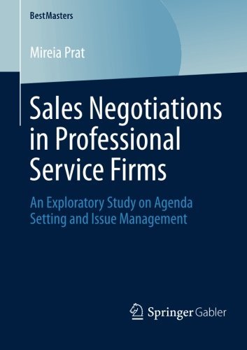 Sales Negotiations in Professional Service Firms: An Exploratory Study on Agenda Setting and Issue Management - BestMasters - Mireia Prat - Livros - Springer - 9783658044985 - 17 de dezembro de 2013