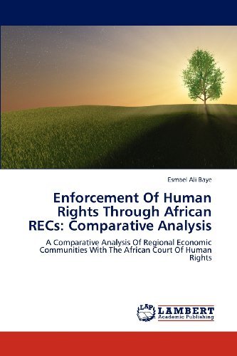 Cover for Esmael Ali Baye · Enforcement of Human Rights Through African Recs: Comparative Analysis: a Comparative Analysis of Regional Economic Communities with the African Court of Human Rights (Pocketbok) (2012)