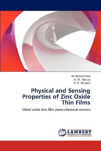 Cover for K. H. Hussain · Physical and Sensing Properties of Zinc Oxide Thin Films: Metal Oxide Thin Film Piezo-chemical Sensors (Paperback Book) (2012)