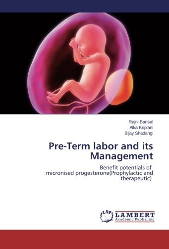 Cover for Bijay Shadangi · Pre-term Labor and Its Management: Benefit Potentials of   Micronised Progesterone (Prophylactic and Therapeutic) (Paperback Book) (2014)